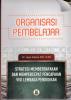 Cover for Organisasi Pembelajaran Strategi Memberdayakan dan Mempercepat Pencapaian visi lembaga pendidikan